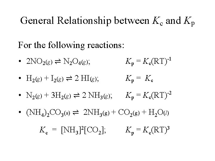 General Relationship between Kc and Kp For the following reactions: • 2 NO 2(g)