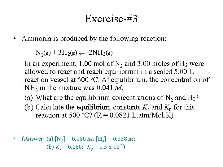 Exercise-#3 • Ammonia is produced by the following reaction: N 2(g) + 3 H