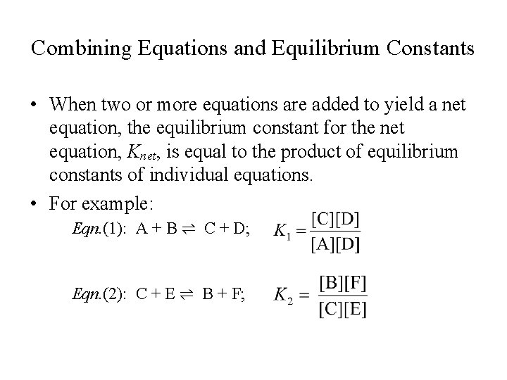 Combining Equations and Equilibrium Constants • When two or more equations are added to