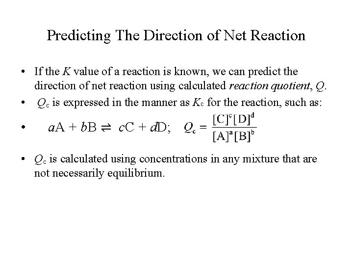 Predicting The Direction of Net Reaction • If the K value of a reaction