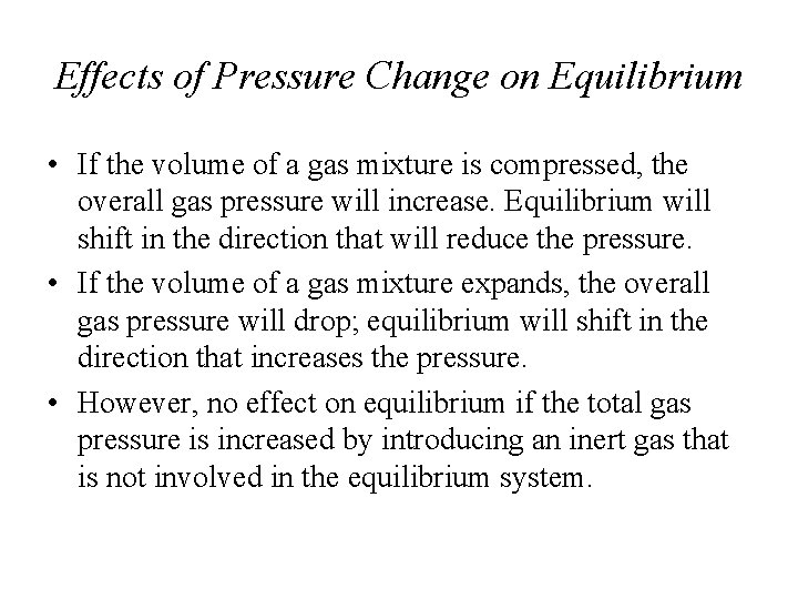 Effects of Pressure Change on Equilibrium • If the volume of a gas mixture