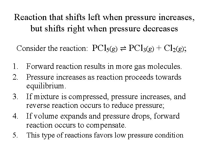 Reaction that shifts left when pressure increases, but shifts right when pressure decreases Consider