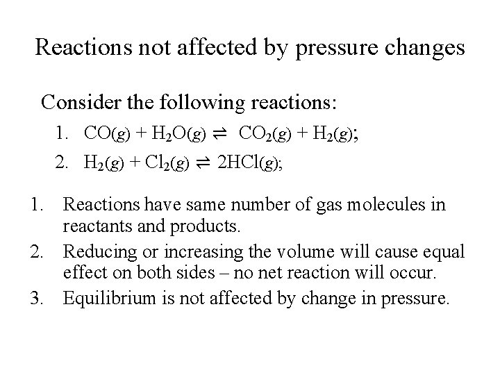 Reactions not affected by pressure changes Consider the following reactions: 1. CO(g) + H