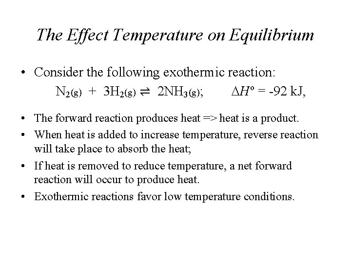 The Effect Temperature on Equilibrium • Consider the following exothermic reaction: N 2(g) +