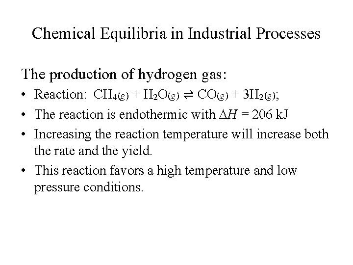 Chemical Equilibria in Industrial Processes The production of hydrogen gas: • Reaction: CH 4(g)