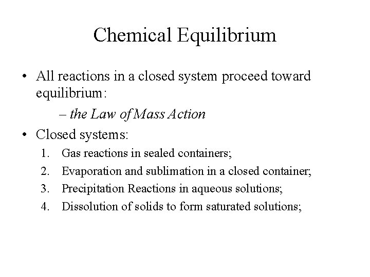 Chemical Equilibrium • All reactions in a closed system proceed toward equilibrium: – the