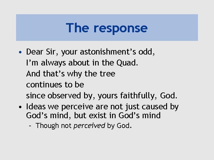 The response • Dear Sir, your astonishment’s odd, I’m always about in the Quad.