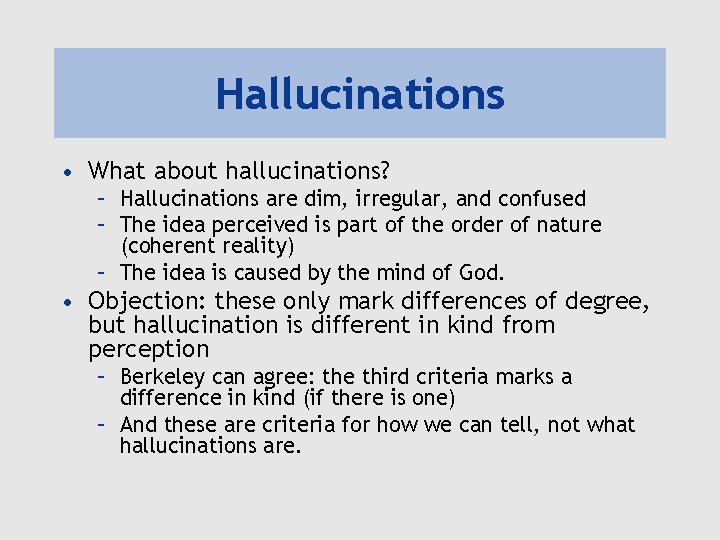 Hallucinations • What about hallucinations? – Hallucinations are dim, irregular, and confused – The