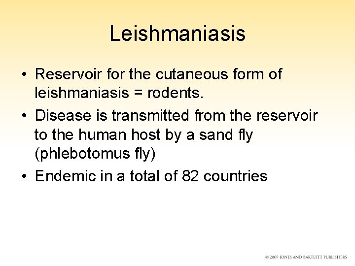 Leishmaniasis • Reservoir for the cutaneous form of leishmaniasis = rodents. • Disease is