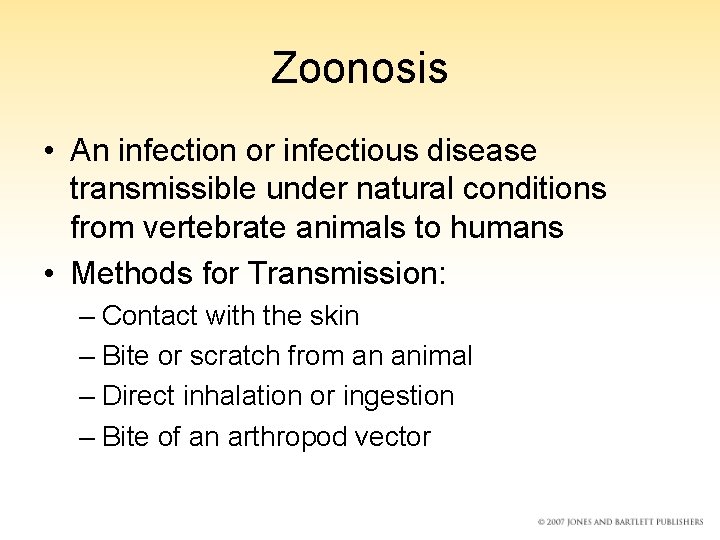 Zoonosis • An infection or infectious disease transmissible under natural conditions from vertebrate animals