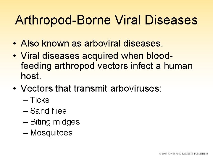 Arthropod-Borne Viral Diseases • Also known as arboviral diseases. • Viral diseases acquired when