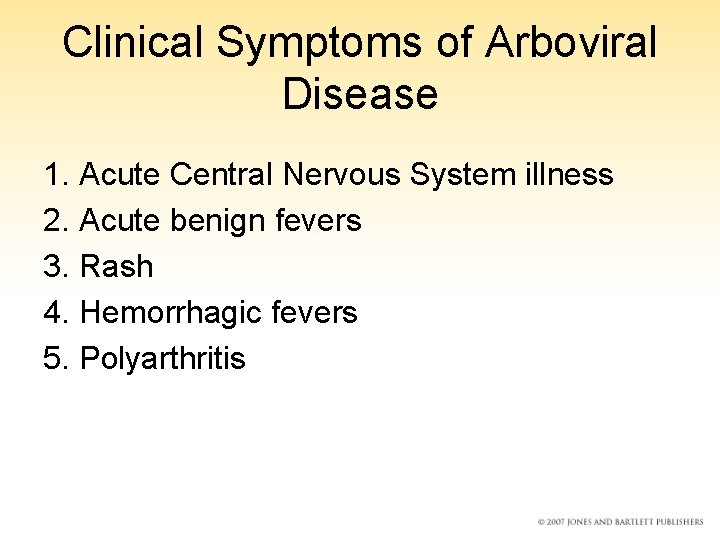 Clinical Symptoms of Arboviral Disease 1. Acute Central Nervous System illness 2. Acute benign