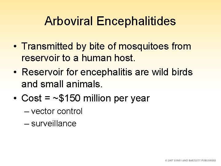 Arboviral Encephalitides • Transmitted by bite of mosquitoes from reservoir to a human host.