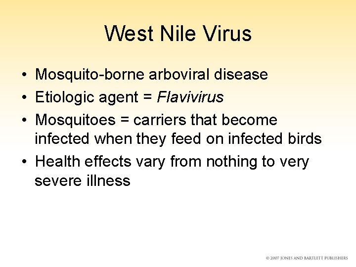 West Nile Virus • Mosquito-borne arboviral disease • Etiologic agent = Flavivirus • Mosquitoes