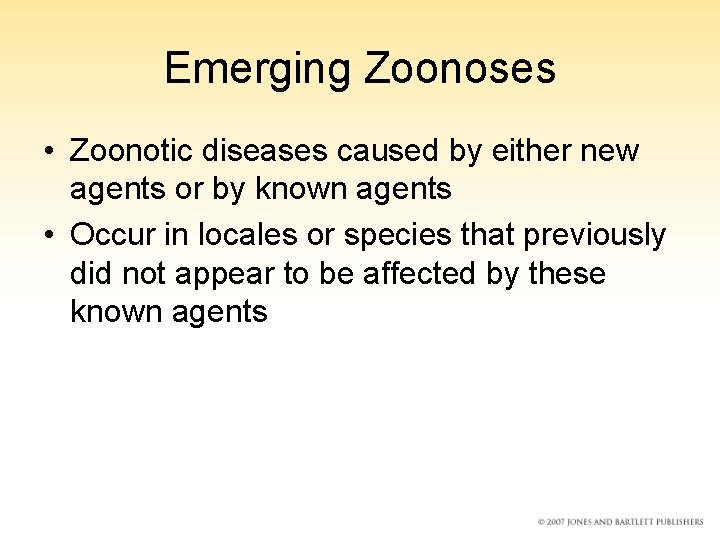 Emerging Zoonoses • Zoonotic diseases caused by either new agents or by known agents