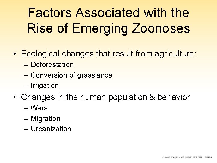 Factors Associated with the Rise of Emerging Zoonoses • Ecological changes that result from