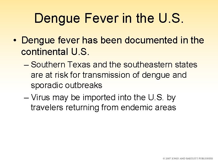 Dengue Fever in the U. S. • Dengue fever has been documented in the