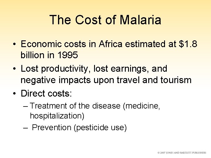 The Cost of Malaria • Economic costs in Africa estimated at $1. 8 billion