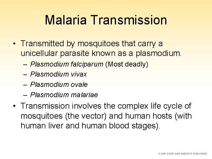 Malaria Transmission • Transmitted by mosquitoes that carry a unicellular parasite known as a
