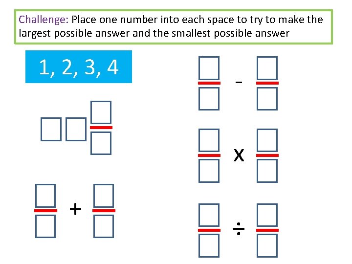 Challenge: Place one number into each space to try to make the largest possible