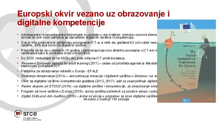 Europski okvir vezano uz obrazovanje i digitalne kompetencije • Informacijske i komunikacijske tehnologije su