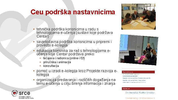 Ceu podrška nastavnicima • tehnička podrška korisnicima u radu s tehnologijama e-učenja (sustavi koje