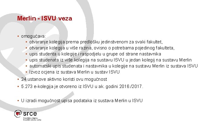 Merlin - ISVU veza • omogućava: • otvaranje kolegija prema predlošku jedinstvenom za svaki