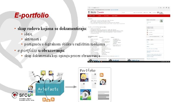 E-portfolio • skup radova kojima se dokumentiraju: • ideje, • aktivnosti i • postignuća