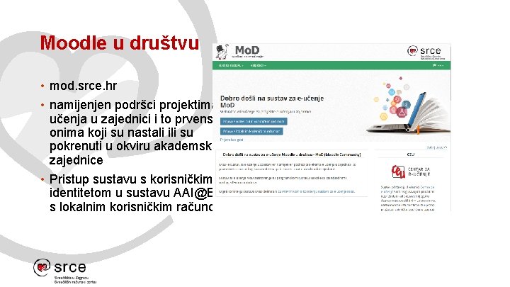 Moodle u društvu • mod. srce. hr • namijenjen podršci projektima eučenja u zajednici