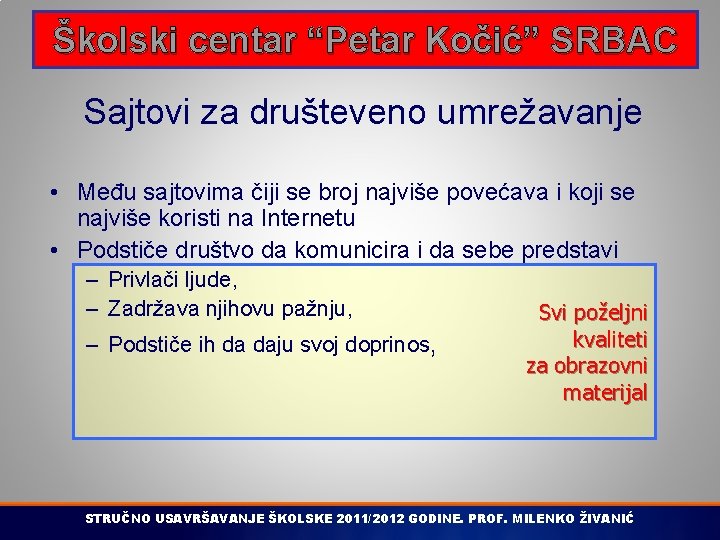 Školski centar “Petar Kočić” SRBAC Sajtovi za društeveno umrežavanje • Među sajtovima čiji se