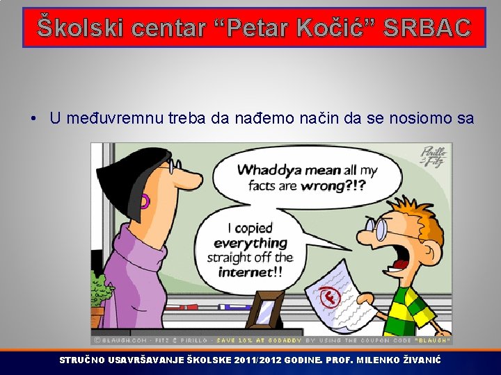 Školski centar “Petar Kočić” SRBAC • U međuvremnu treba da nađemo način da se