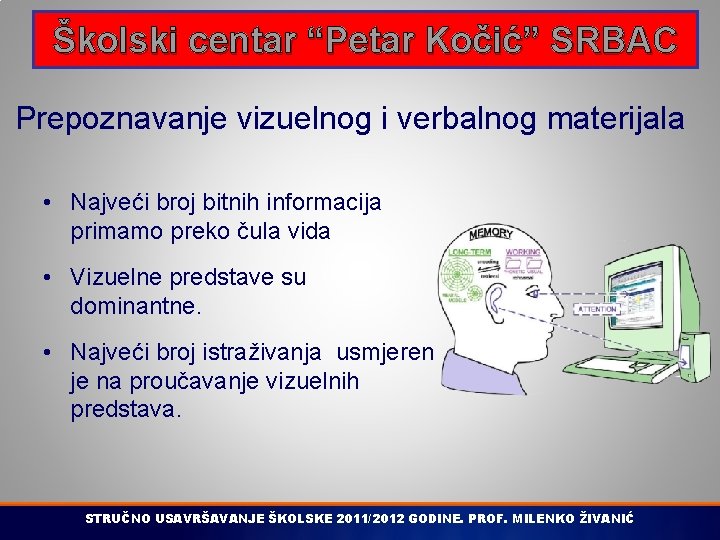 Školski centar “Petar Kočić” SRBAC Prepoznavanje vizuelnog i verbalnog materijala • Najveći broj bitnih