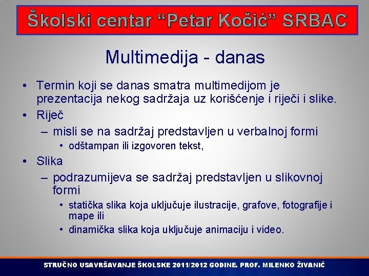 Školski centar “Petar Kočić” SRBAC Multimedija - danas • Termin koji se danas smatra