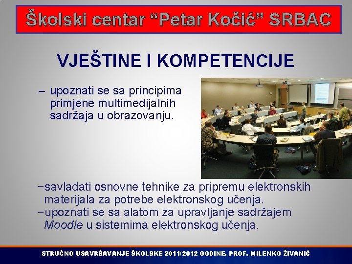 Školski centar “Petar Kočić” SRBAC VJEŠTINE I KOMPETENCIJE – upoznati se sa principima primjene