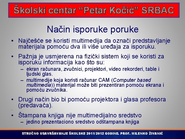 Školski centar “Petar Kočić” SRBAC Način isporuke • Najčešće se koristi multimedija da označi