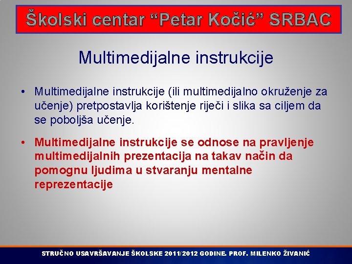 Školski centar “Petar Kočić” SRBAC Multimedijalne instrukcije • Multimedijalne instrukcije (ili multimedijalno okruženje za