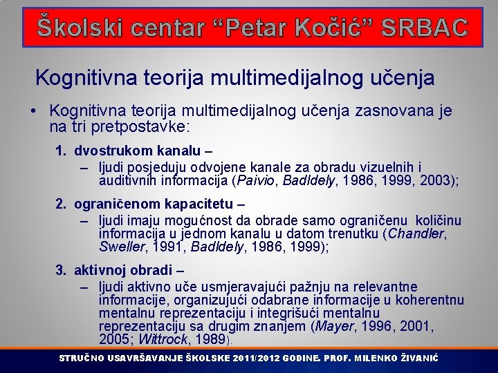 Školski centar “Petar Kočić” SRBAC Kognitivna teorija multimedijalnog učenja • Kognitivna teorija multimedijalnog učenja