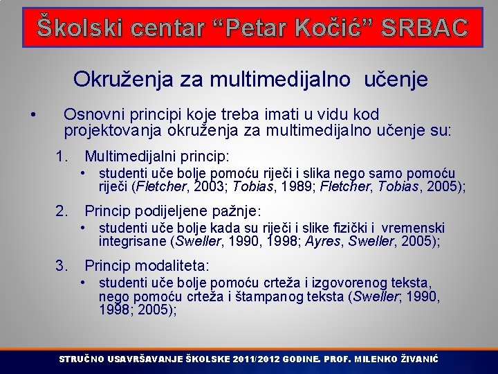 Školski centar “Petar Kočić” SRBAC Okruženja za multimedijalno učenje • Osnovni principi koje treba