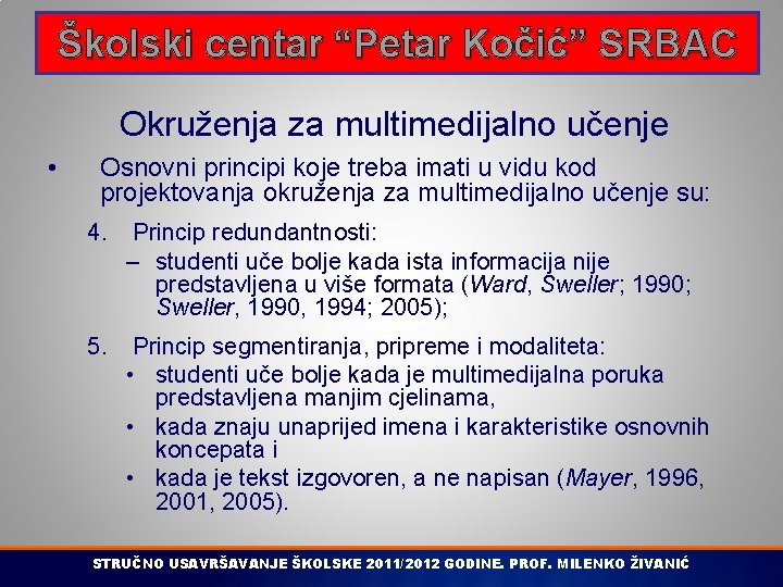 Školski centar “Petar Kočić” SRBAC Okruženja za multimedijalno učenje • Osnovni principi koje treba