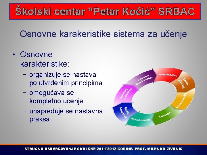 Školski centar “Petar Kočić” SRBAC Osnovne karakeristike sistema za učenje • Osnovne karakteristike: -