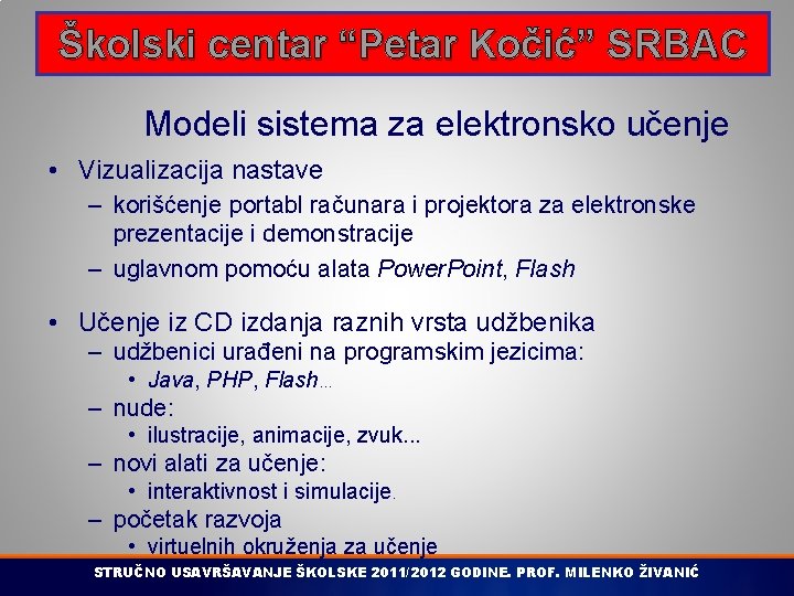 Školski centar “Petar Kočić” SRBAC Modeli sistema za elektronsko učenje • Vizualizacija nastave –