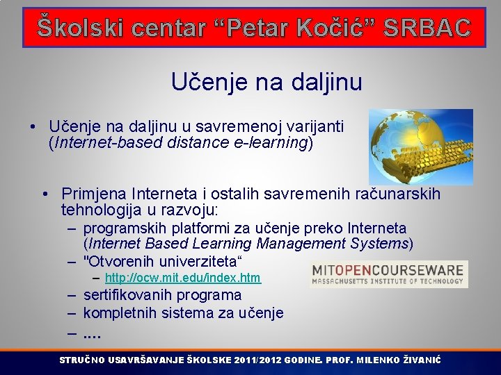 Školski centar “Petar Kočić” SRBAC Učenje na daljinu • Učenje na daljinu u savremenoj