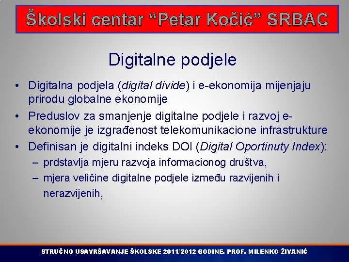 Školski centar “Petar Kočić” SRBAC Digitalne podjele • Digitalna podjela (digital divide) i e-ekonomija