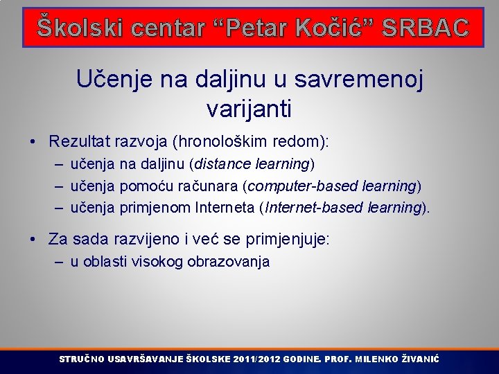 Školski centar “Petar Kočić” SRBAC Učenje na daljinu u savremenoj varijanti • Rezultat razvoja