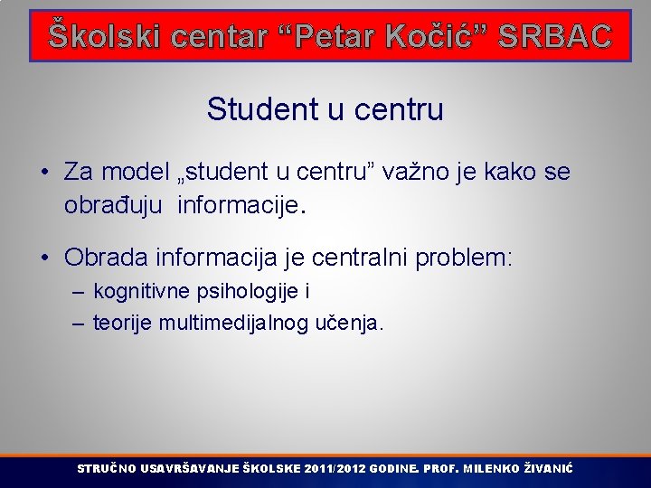 Školski centar “Petar Kočić” SRBAC Student u centru • Za model „student u centru”