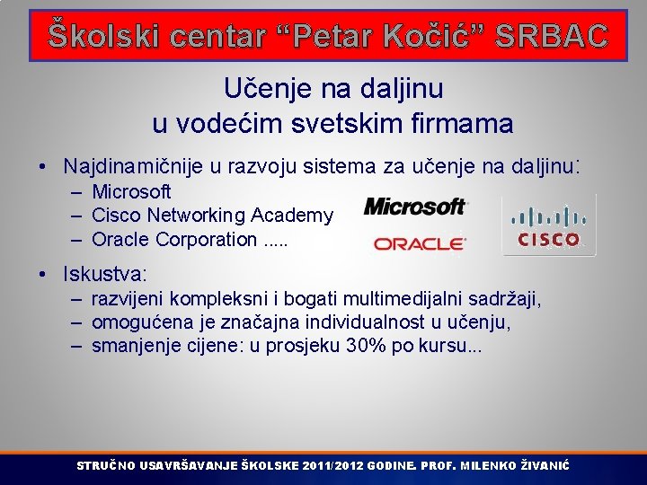 Školski centar “Petar Kočić” SRBAC Učenje na daljinu u vodećim svetskim firmama • Najdinamičnije