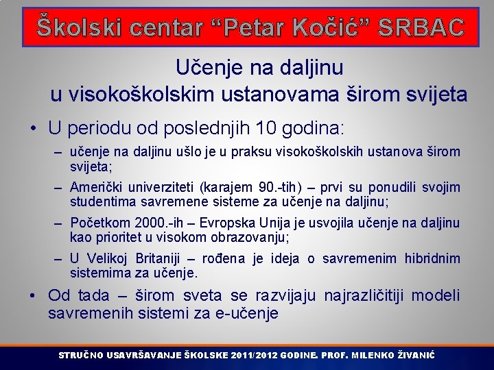Školski centar “Petar Kočić” SRBAC Učenje na daljinu u visokoškolskim ustanovama širom svijeta •