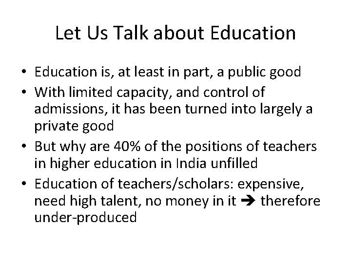 Let Us Talk about Education • Education is, at least in part, a public