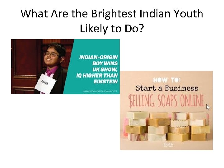 What Are the Brightest Indian Youth Likely to Do? 