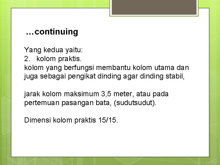 …continuing Yang kedua yaitu: 2. kolom praktis. kolom yang berfungsi membantu kolom utama dan